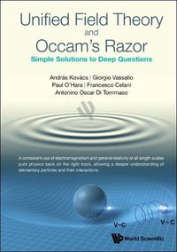 Cover image for Unified Field Theory And Occam's Razor: Simple Solutions To Deep Questions
