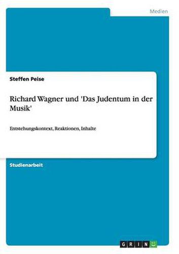 Cover image for Richard Wagner und 'Das Judentum in der Musik': Entstehungskontext, Reaktionen, Inhalte