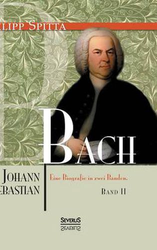 Cover image for Johann Sebastian Bach. Eine Biografie in zwei Banden. Band 2