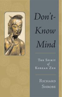 Cover image for Don't-Know Mind: The Spirit of Korean Zen