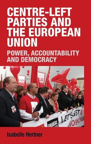 Cover image for Centre-Left Parties and the European Union: Power, Accountability and Democracy