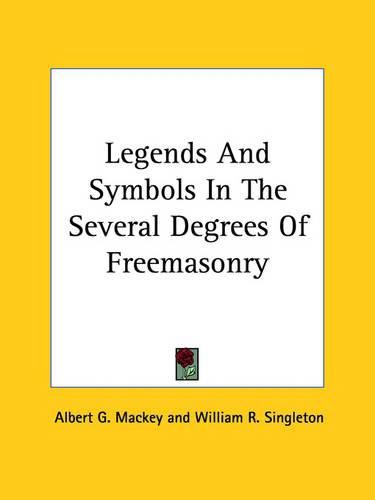 Cover image for Legends and Symbols in the Several Degrees of Freemasonry