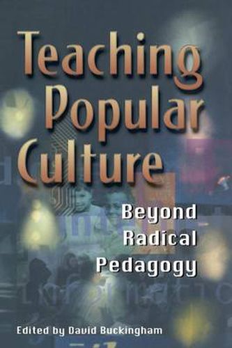 Cover image for Teaching Popular Culture: Beyond Radical Pedagogy