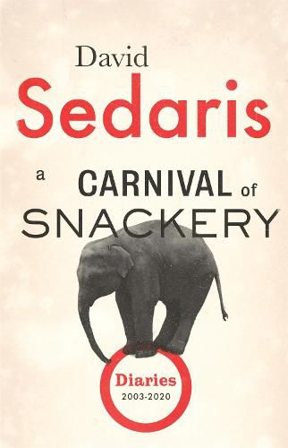 A Carnival of Snackery: Diaries, 2003-2020