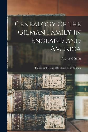 Genealogy of the Gilman Family in England and America