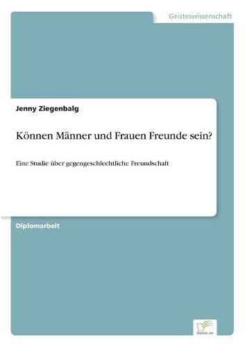 Cover image for Koennen Manner und Frauen Freunde sein?: Eine Studie uber gegengeschlechtliche Freundschaft