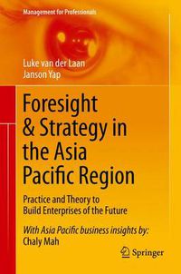 Cover image for Foresight & Strategy in the Asia Pacific Region: Practice and Theory to Build Enterprises of the Future