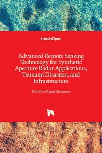 Cover image for Advanced Remote Sensing Technology for Synthetic Aperture Radar Applications, Tsunami Disasters, and Infrastructure