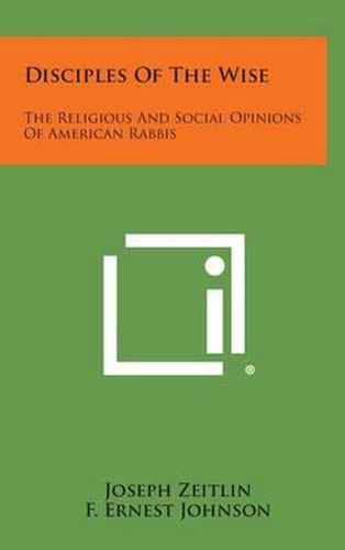 Disciples of the Wise: The Religious and Social Opinions of American Rabbis