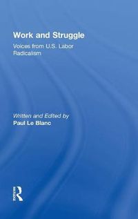 Cover image for Work and Struggle: Voices from U.S. Labor Radicalism