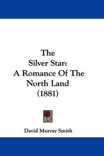 Cover image for The Silver Star: A Romance of the North Land (1881)