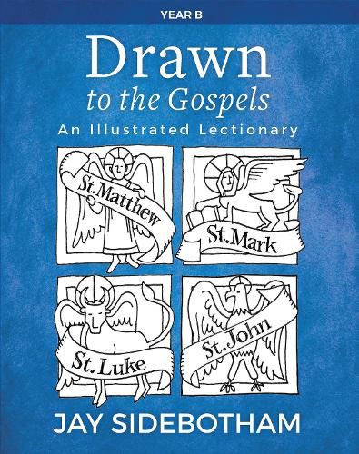 Drawn to the Gospels: An Illustrated Lectionary (Year B)