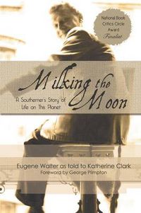 Cover image for Milking the Moon: A Southerner's Story of Life on the Planet