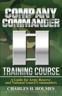 Cover image for Company Commander Training Course: A Guide for Army Reserve and National Guard Commanders