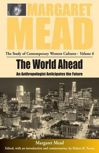 Cover image for The World Ahead: An Anthropologist Anticipates the Future