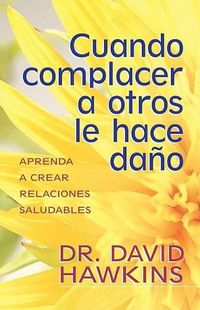 Cover image for Cuando Complacer a Otros Le Hace Dano