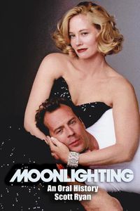 Cover image for Moonlighting: An Oral History