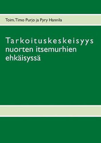 Cover image for Tarkoituskeskeisyys nuorten itsemurhien ehkaisyssa