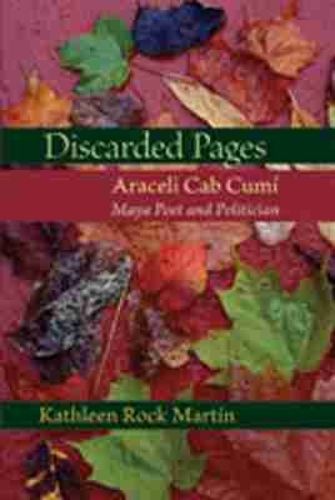 Cover image for Discarded Pages: Araceli Cab Cumi, Maya Poet and Politician