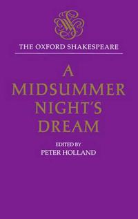 Cover image for The Oxford Shakespeare: A Midsummer Night's Dream