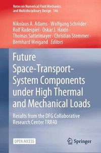 Cover image for Future Space-Transport-System Components under High Thermal and Mechanical Loads: Results from the DFG Collaborative Research Center TRR40