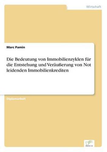 Cover image for Die Bedeutung von Immobilienzyklen fur die Entstehung und Verausserung von Not leidenden Immobilienkrediten