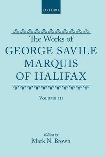 Cover image for The Works of George Savile, Marquis of Halifax: Volume III