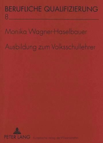 Cover image for Ausbildung Zum Volksschullehrer: Qualifizierungsanforderungen an Den Paedagogischen Akademien Oesterreichs