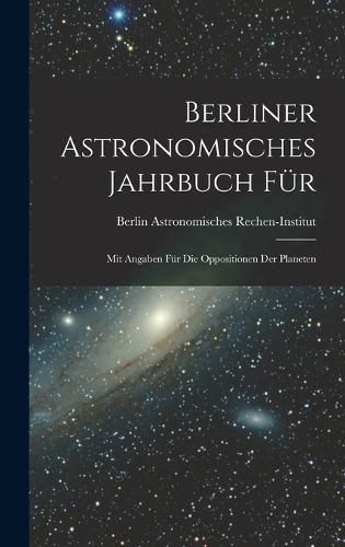 Cover image for Berliner Astronomisches Jahrbuch fuer