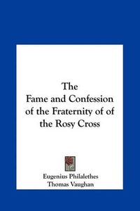 Cover image for The Fame and Confession of the Fraternity of of the Rosy Cross