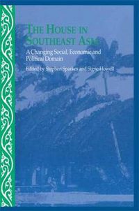 Cover image for The House in Southeast Asia: A Changing Social, Economic and Political Domain