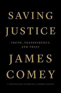 Cover image for Saving Justice: Truth, Transparency, and Trust