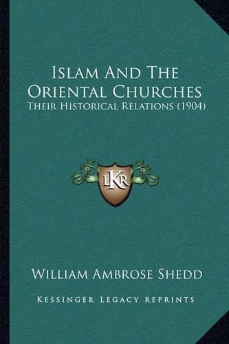 Islam and the Oriental Churches: Their Historical Relations (1904)