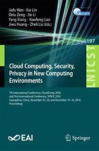 Cover image for Cloud Computing, Security, Privacy in New Computing Environments: 7th International Conference, CloudComp 2016, and First International Conference, SPNCE 2016, Guangzhou, China, November 25-26, and December 15-16, 2016, Proceedings