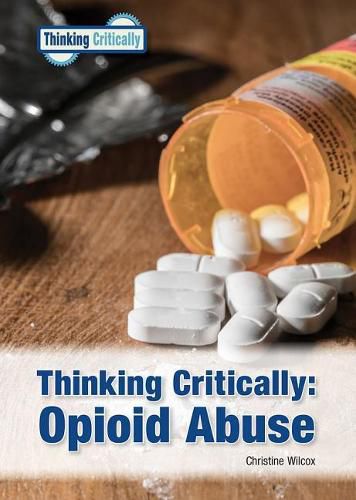 Cover image for Thinking Critically: Opioid Abuse