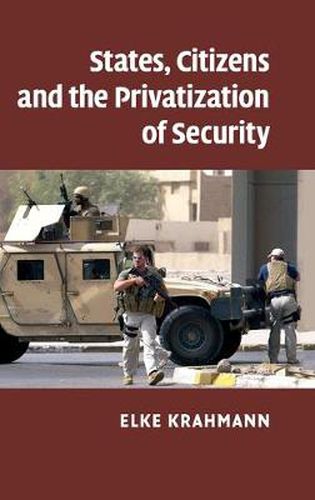 Cover image for States, Citizens and the Privatisation of Security