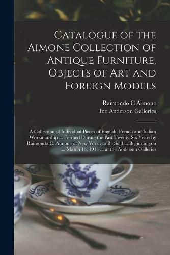 Catalogue of the Aimone Collection of Antique Furniture, Objects of Art and Foreign Models