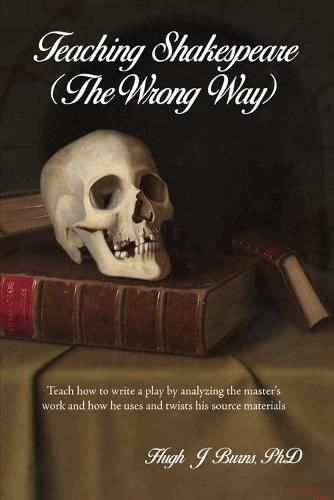 Cover image for Teaching Shakespeare: (The Wrong Way)