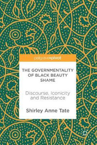 Cover image for The Governmentality of Black Beauty Shame: Discourse, Iconicity and Resistance