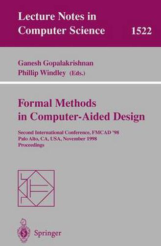 Cover image for Formal Methods in Computer-Aided Design: Second International Conference, FMCAD '98, Palo Alto, CA, USA, November 4-6, 1998, Proceedings