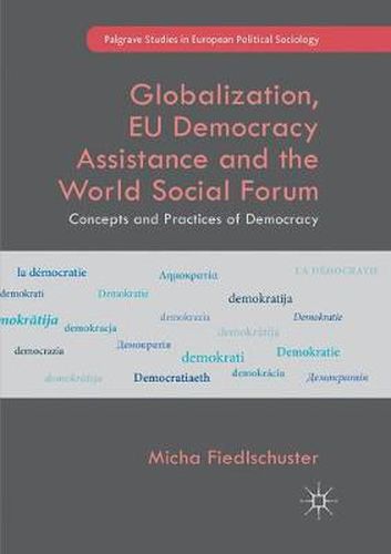 Cover image for Globalization, EU Democracy Assistance and the World Social Forum: Concepts and Practices of Democracy