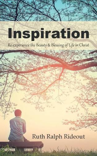 Cover image for Inspiration: Re-experience the Beauty & Blessing of Life in Christ