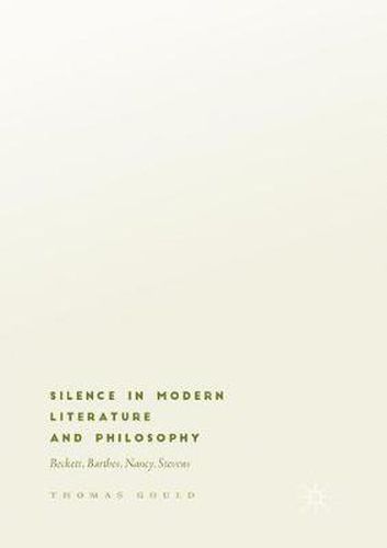 Silence in Modern Literature and Philosophy: Beckett, Barthes, Nancy, Stevens