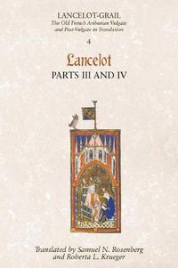 Cover image for Lancelot-Grail: 4. Lancelot part III and IV: The Old French Arthurian Vulgate and Post-Vulgate in Translation