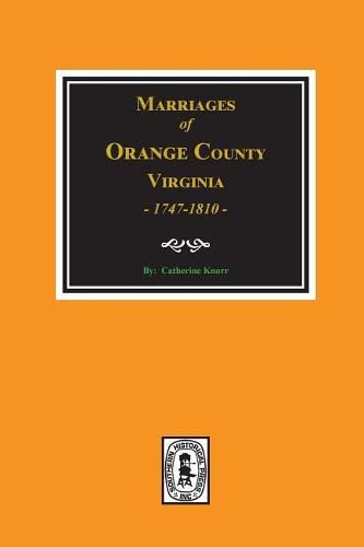 Cover image for Marriages of Orange County, Virginia 1747-1810