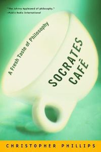 Cover image for Socrates Cafe: A Fresh Taste of Philosophy