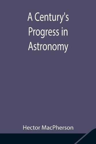 Cover image for A Century's Progress in Astronomy