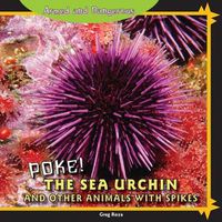 Cover image for Poke! the Sea Urchin and Other Animals with Spikes