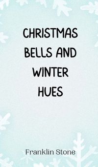 Cover image for Christmas Bells and Winter Hues