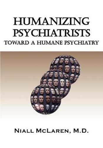 Cover image for Humanizing Psychiatrists: Toward A Humane Psychiatry